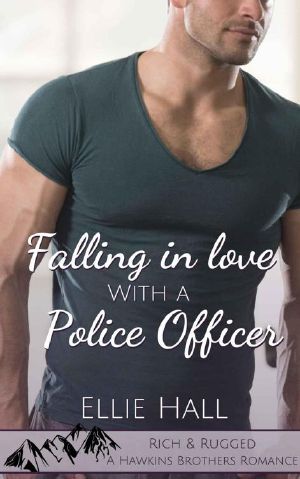 [Rich & Rugged: A Hawkins Brothers Romance 04] • Falling in Love With a Police Officer